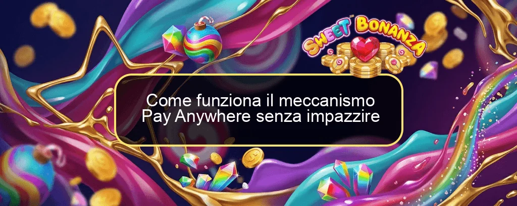 Come funziona il meccanismo Pay Anywhere senza impazzire