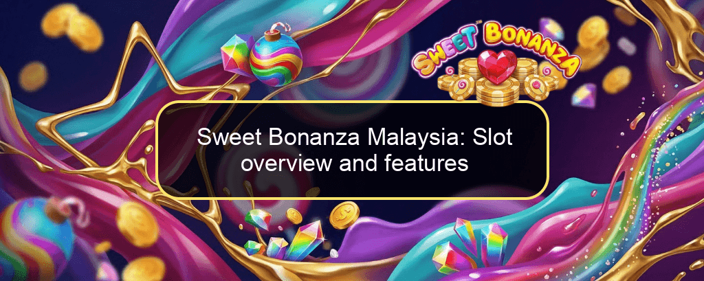 Sweet Bonanza Malaysia: Slot overview and features